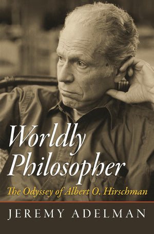 Worldly Philosopher: The Odyssey of Albert O. Hirschman,Used