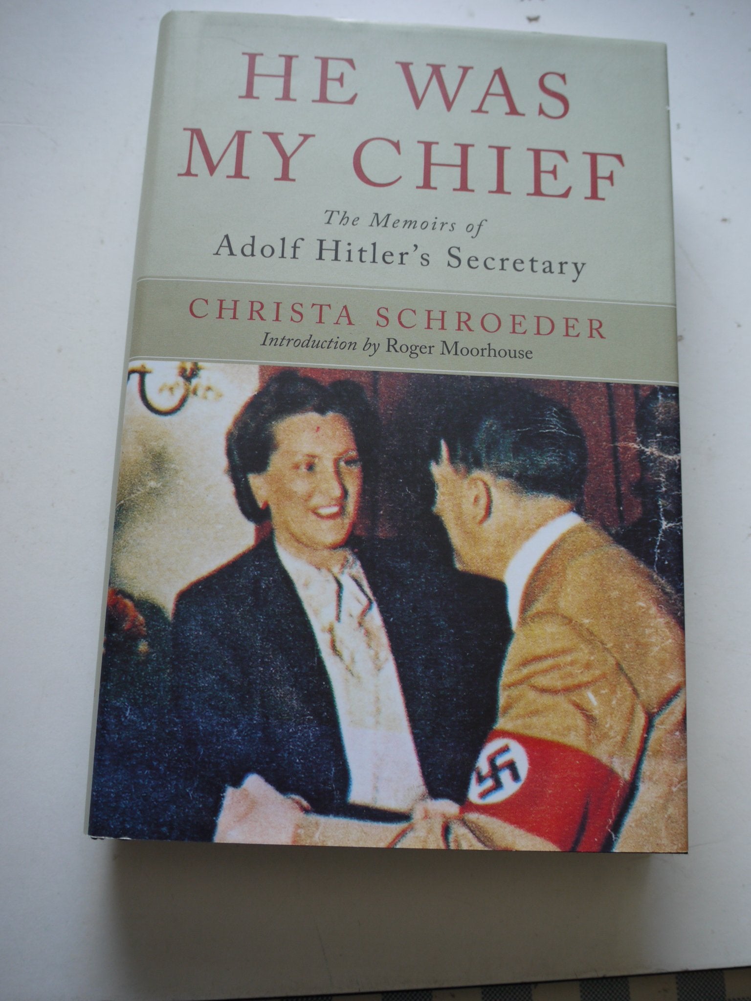 He Was My Chief: The Memoirs of Adolf Hitlers Secretary