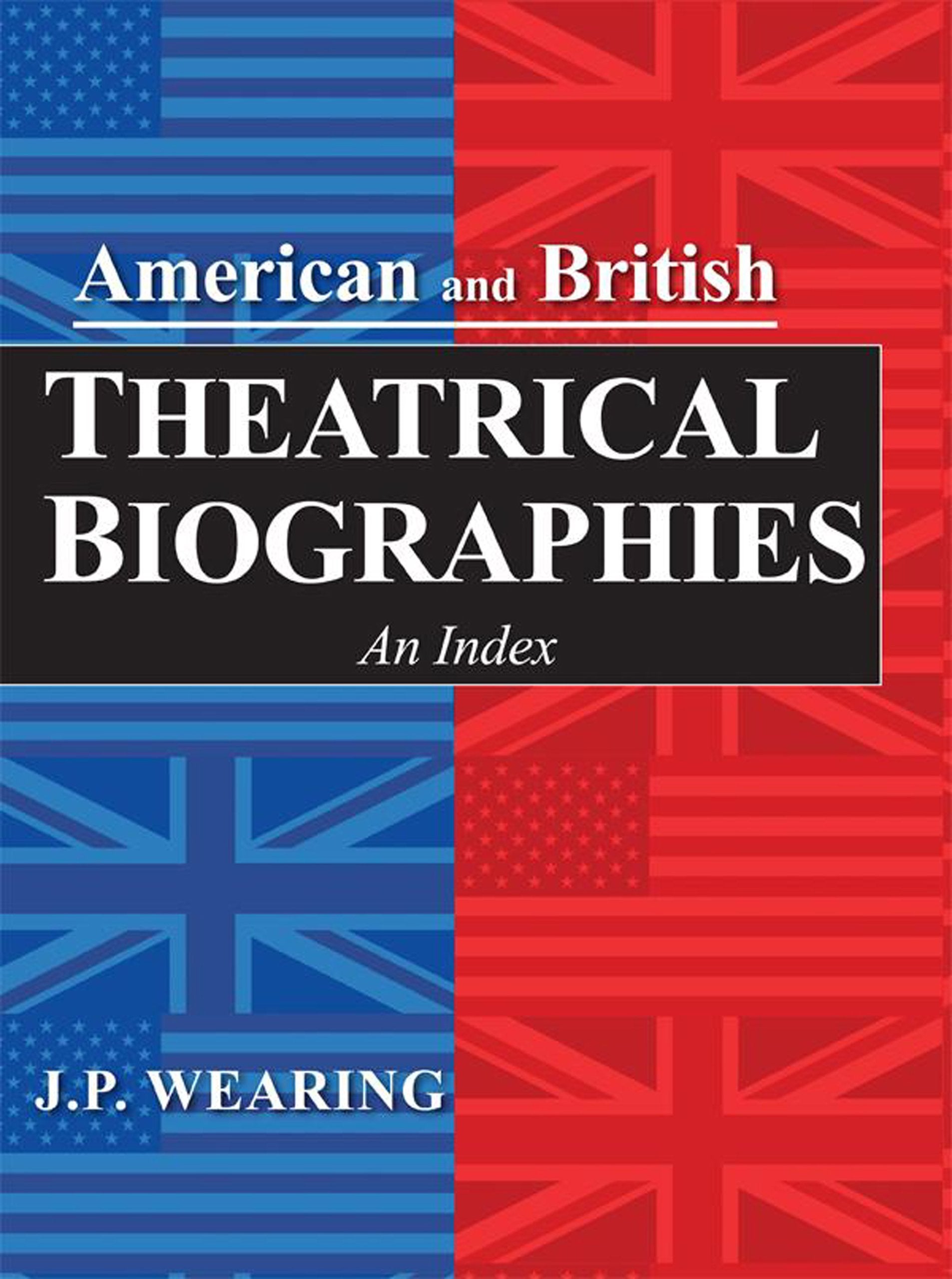 American And British Theatrical Biographies: An Index,Used
