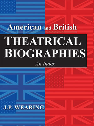 American And British Theatrical Biographies: An Index,Used