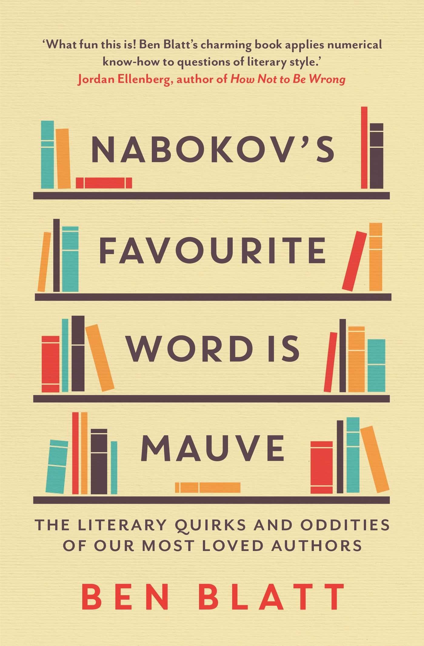 Nabokovs Favourite Word Is Mauve: The literary quirks and oddities of our mostloved authors