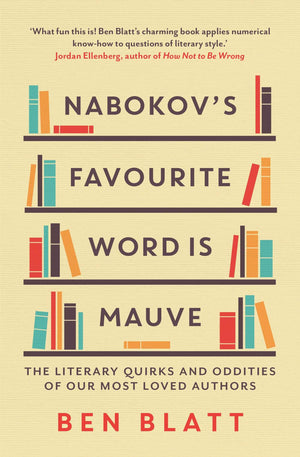 Nabokovs Favourite Word Is Mauve: The literary quirks and oddities of our mostloved authors