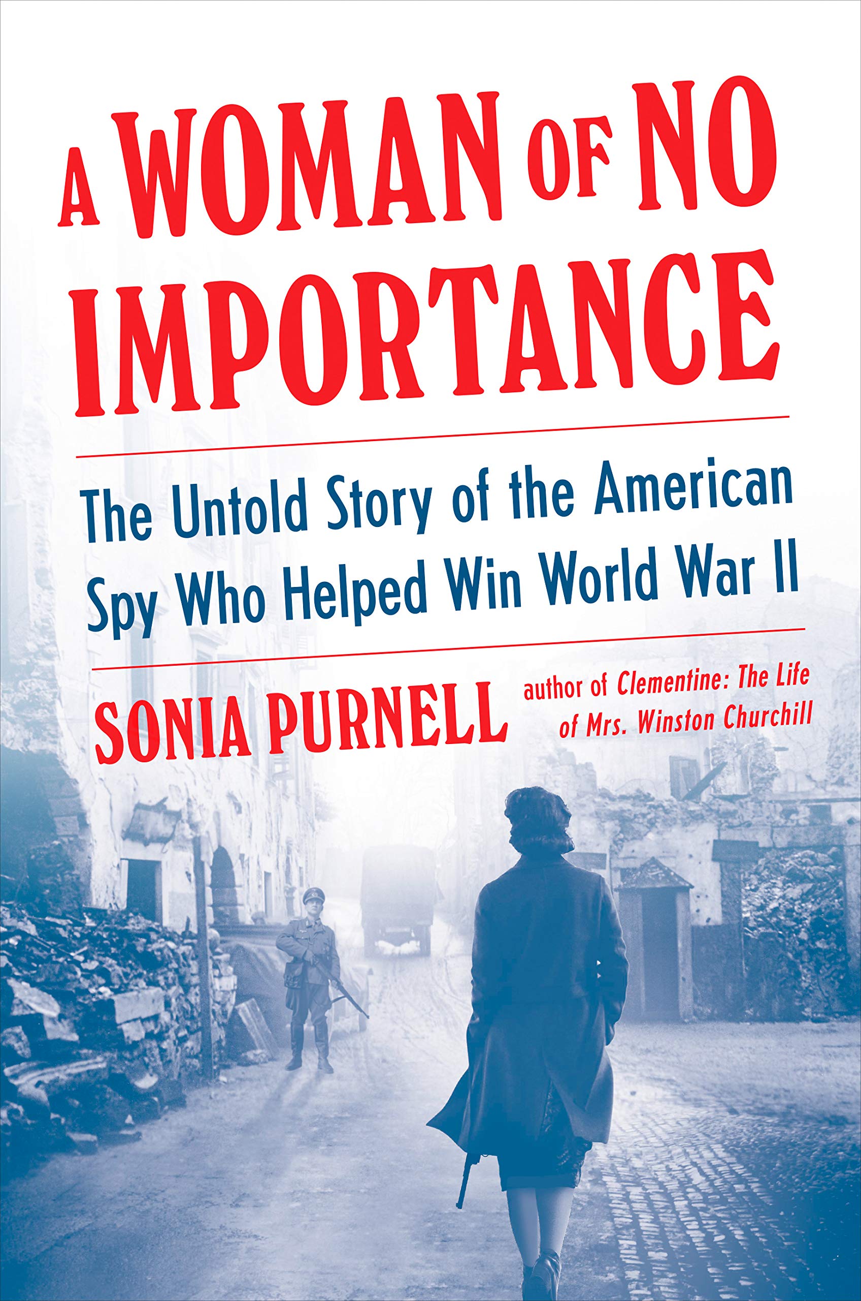 A Woman of No Importance: The Untold Story of the American Spy Who Helped Win World War II,Used