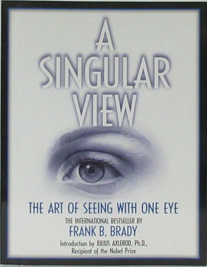 A Singular View: The Art of Seeing With One Eye,Used