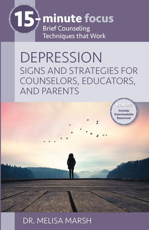 15Minute Focus: Depression: Signs And Strategies For Counselors, Educators, And Parents