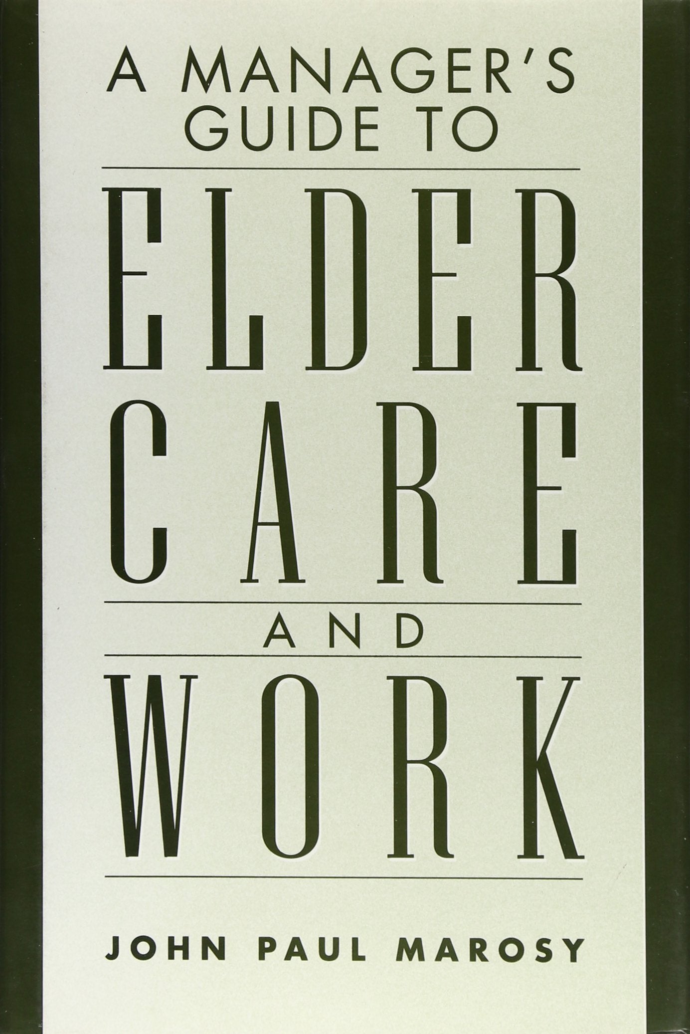 A Manager's Guide to Elder Care and Work,Used