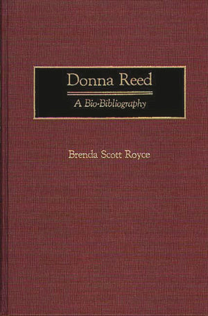 Donna Reed: A BioBibliography (BioBibliographies in the Performing Arts),Used