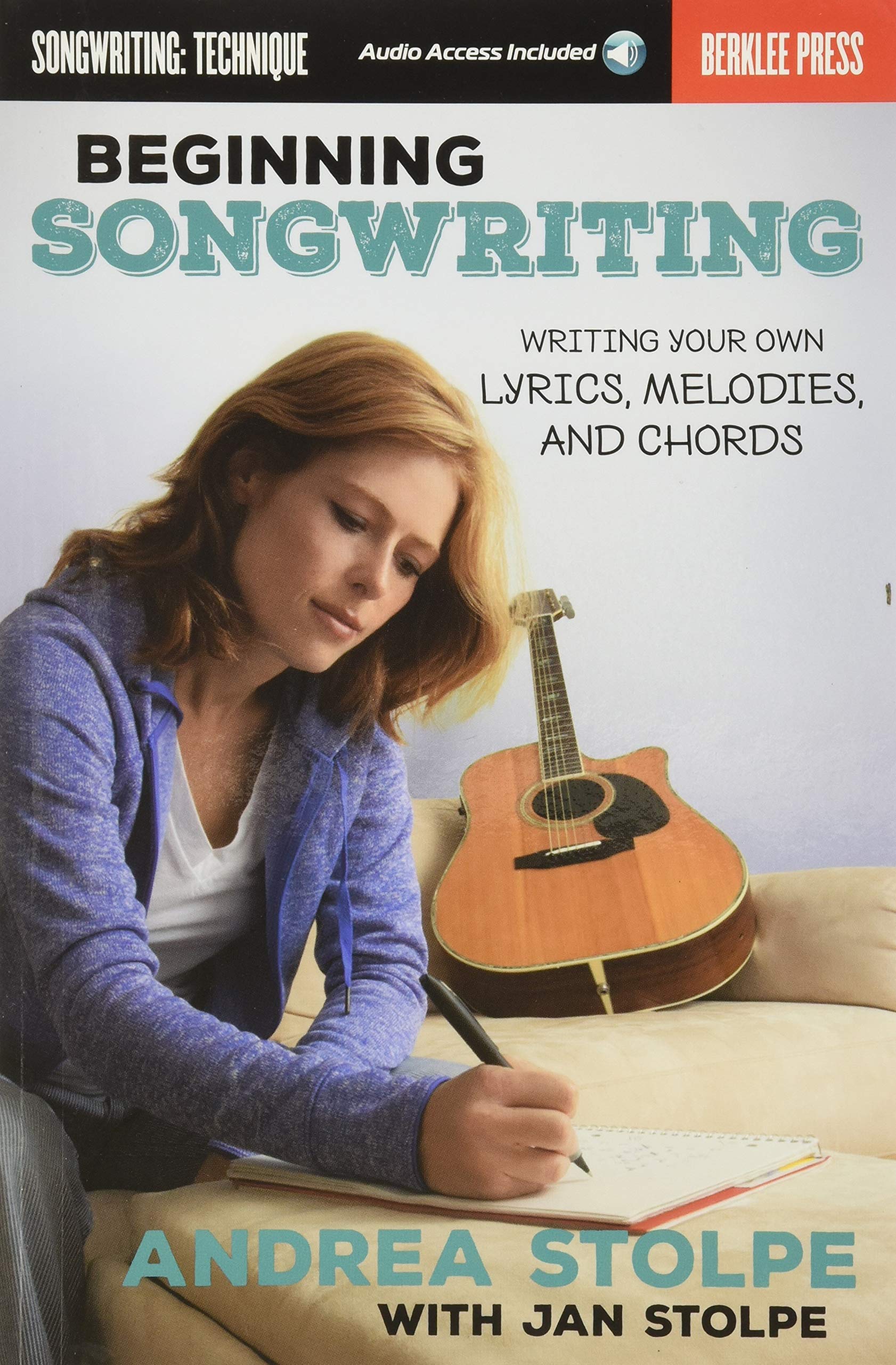 Beginning Songwriting  Write Your Own Lyrics, Melodies, And Chords  Berklee Guide With Handson Exercises  Songwriting Book For