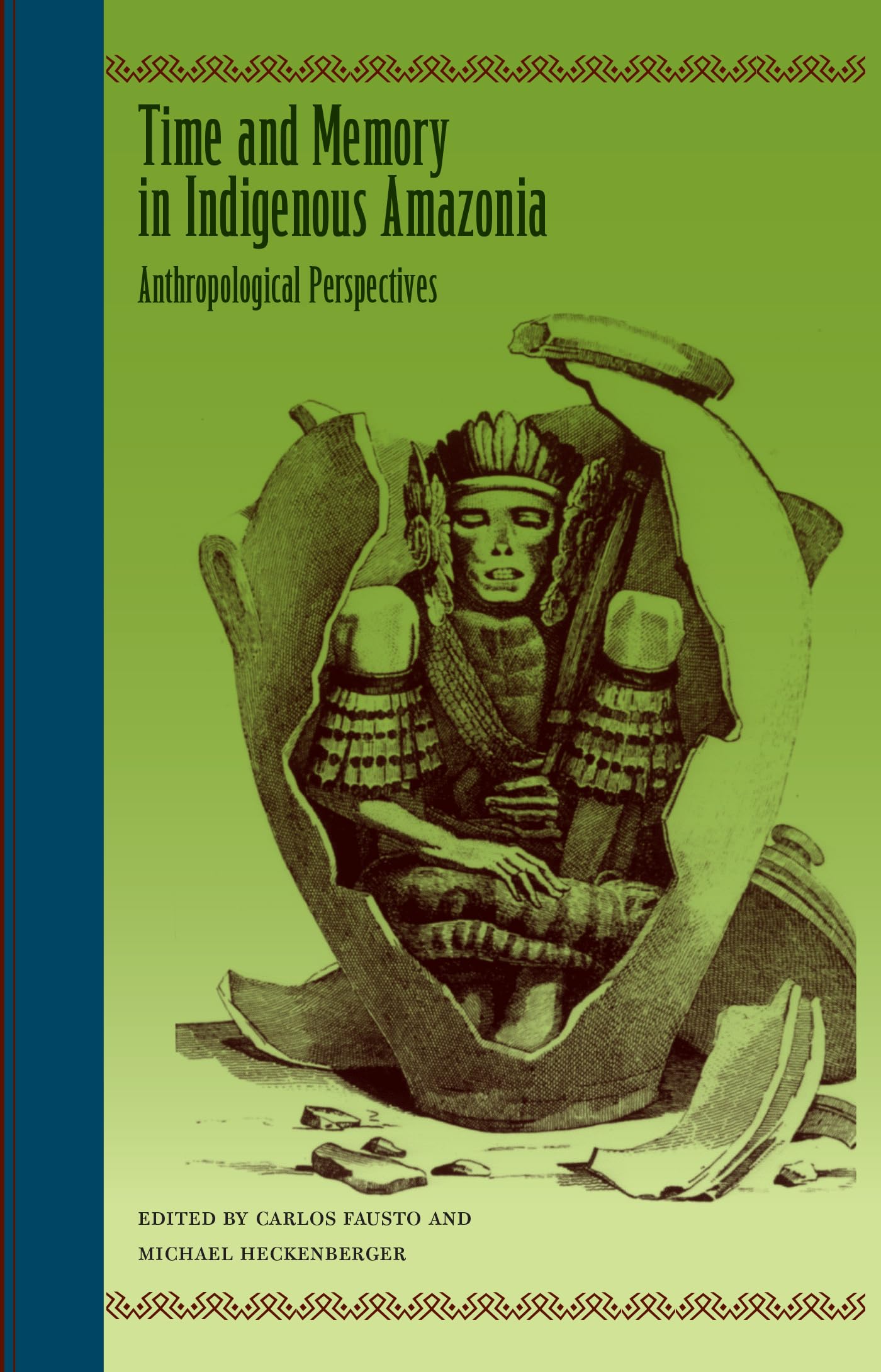 Time And Memory In Indigenous Amazonia: Anthropological Perspectives