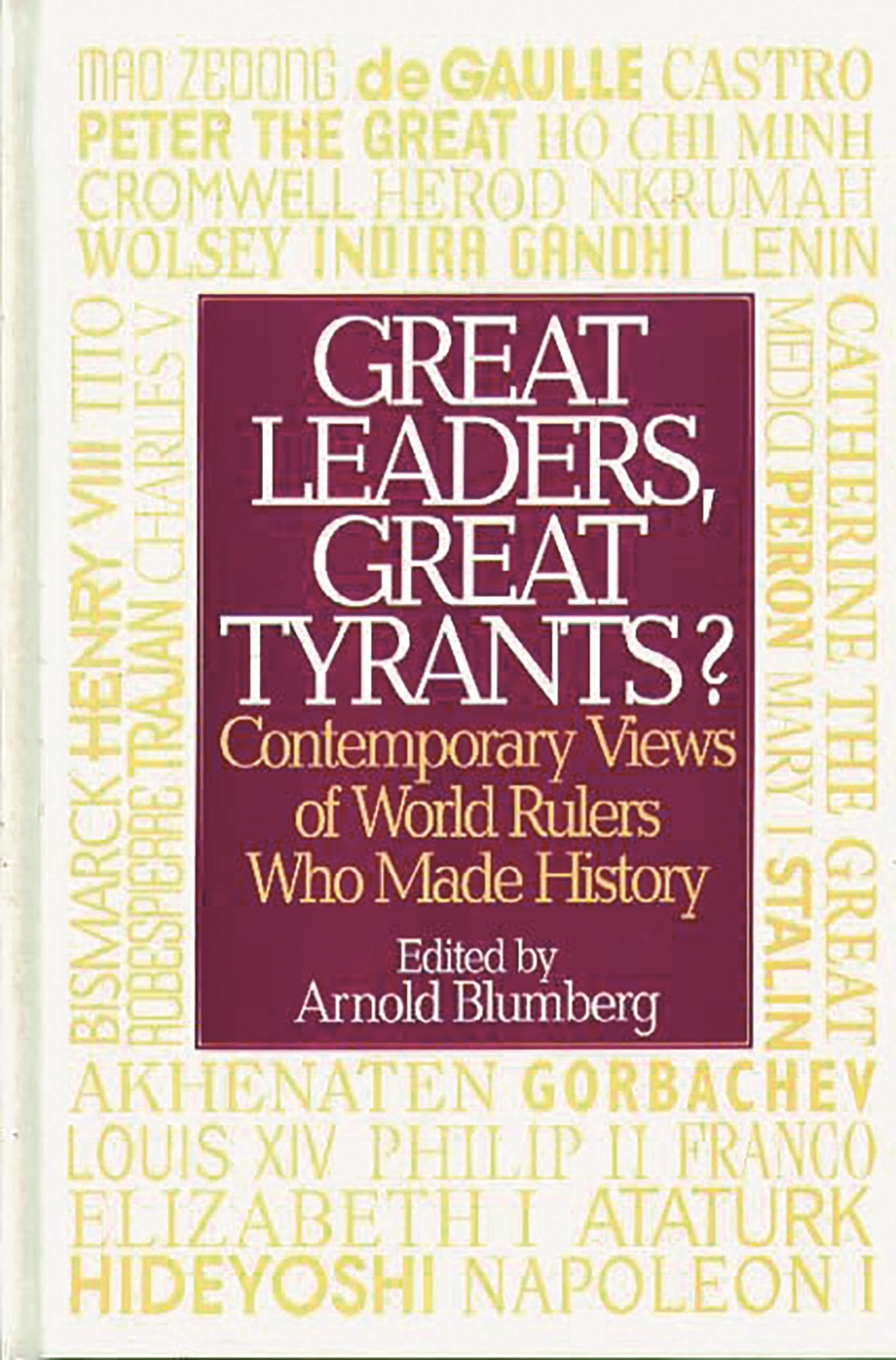 Great Leaders, Great Tyrants?: Contemporary Views of World Rulers Who Made History,New