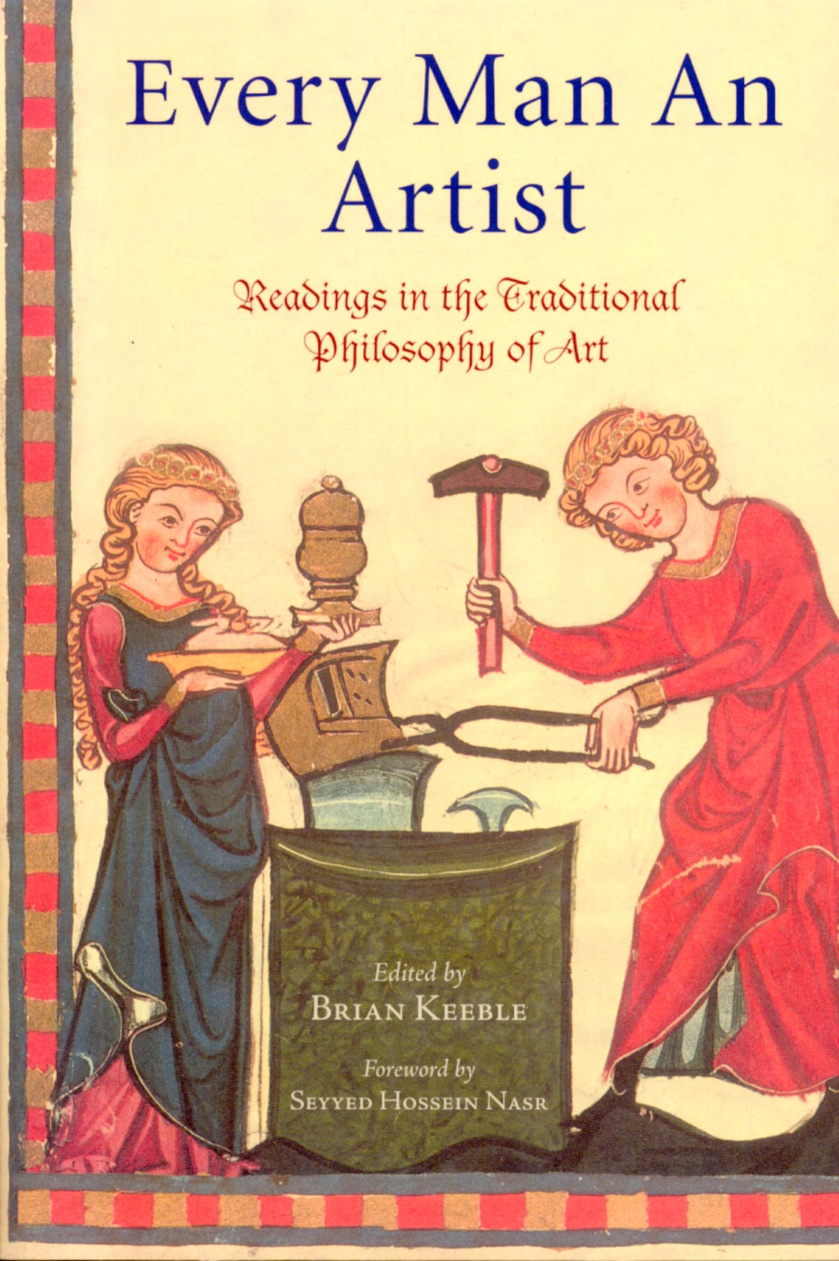 Every Man an Artist: Readings in the Traditional Philosophy of Art (Library of Perennial Philosophy),Used