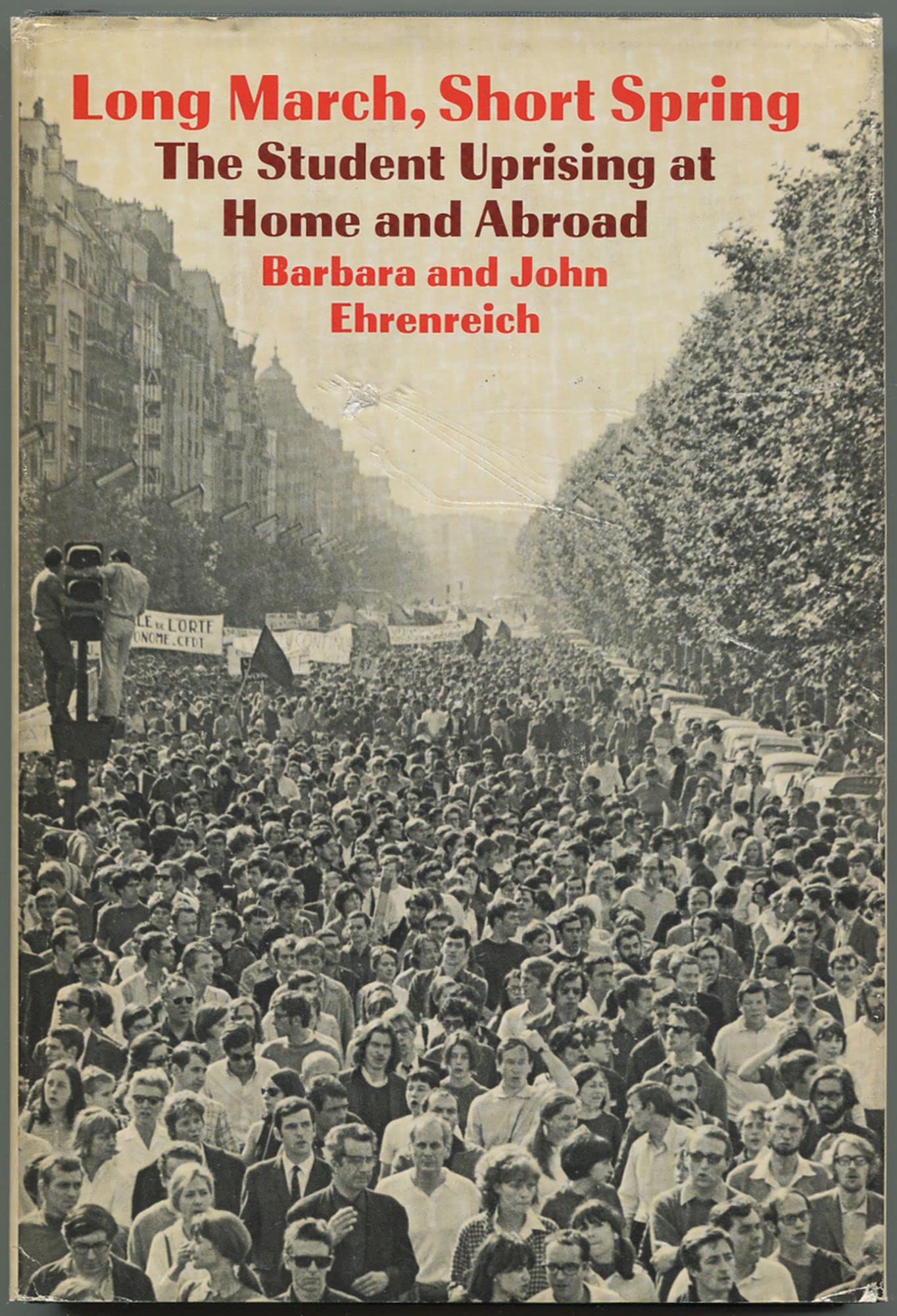 Long March, Short Spring: The Student Uprising At Home And Abroad,Used