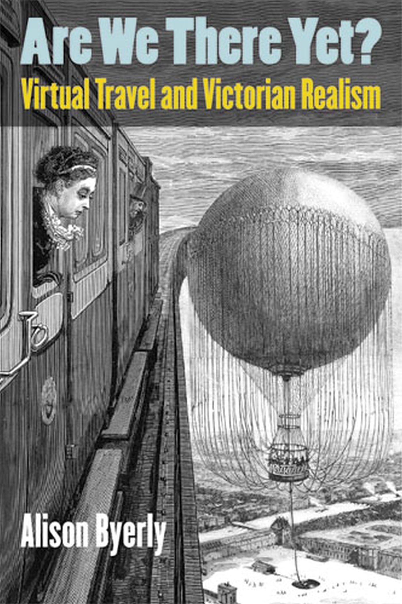Are We There Yet?: Virtual Travel and Victorian Realism,Used