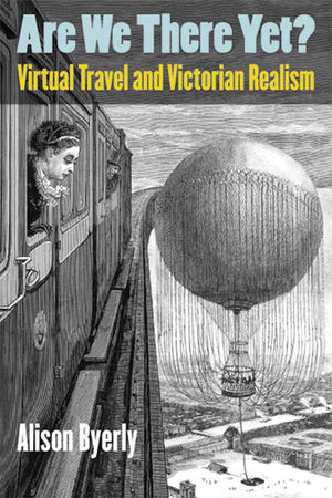Are We There Yet?: Virtual Travel and Victorian Realism,Used