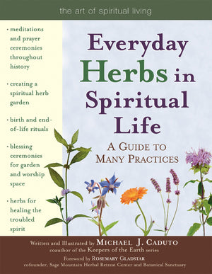 Everyday Herbs in Spiritual Life: A Guide to Many Practices,Used