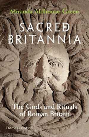 Sacred Britannia: The Gods and Rituals of Roman Britain,Used