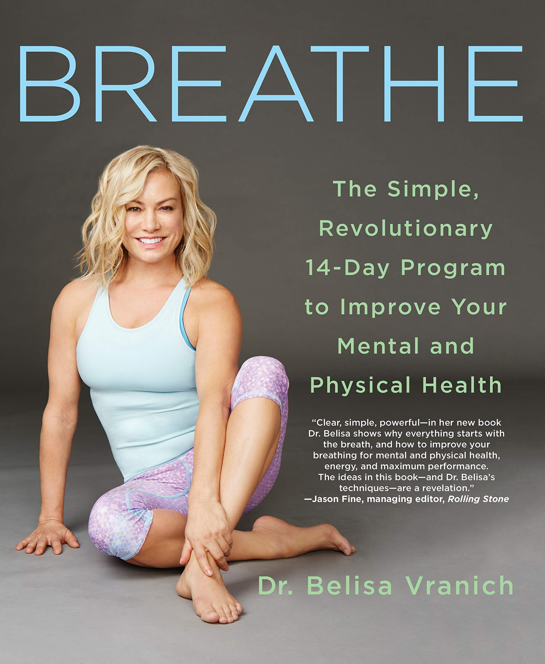 Breathe: The Simple, Revolutionary 14Day Program To Improve Your Mental And Physical Health
