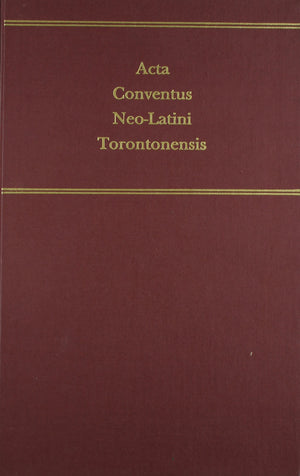Acta Conventus NeoLatin Torontoniensis: Proceedings of the Seventh International Congress of NeoLatin Studies (Toronto, 1988) ,Used