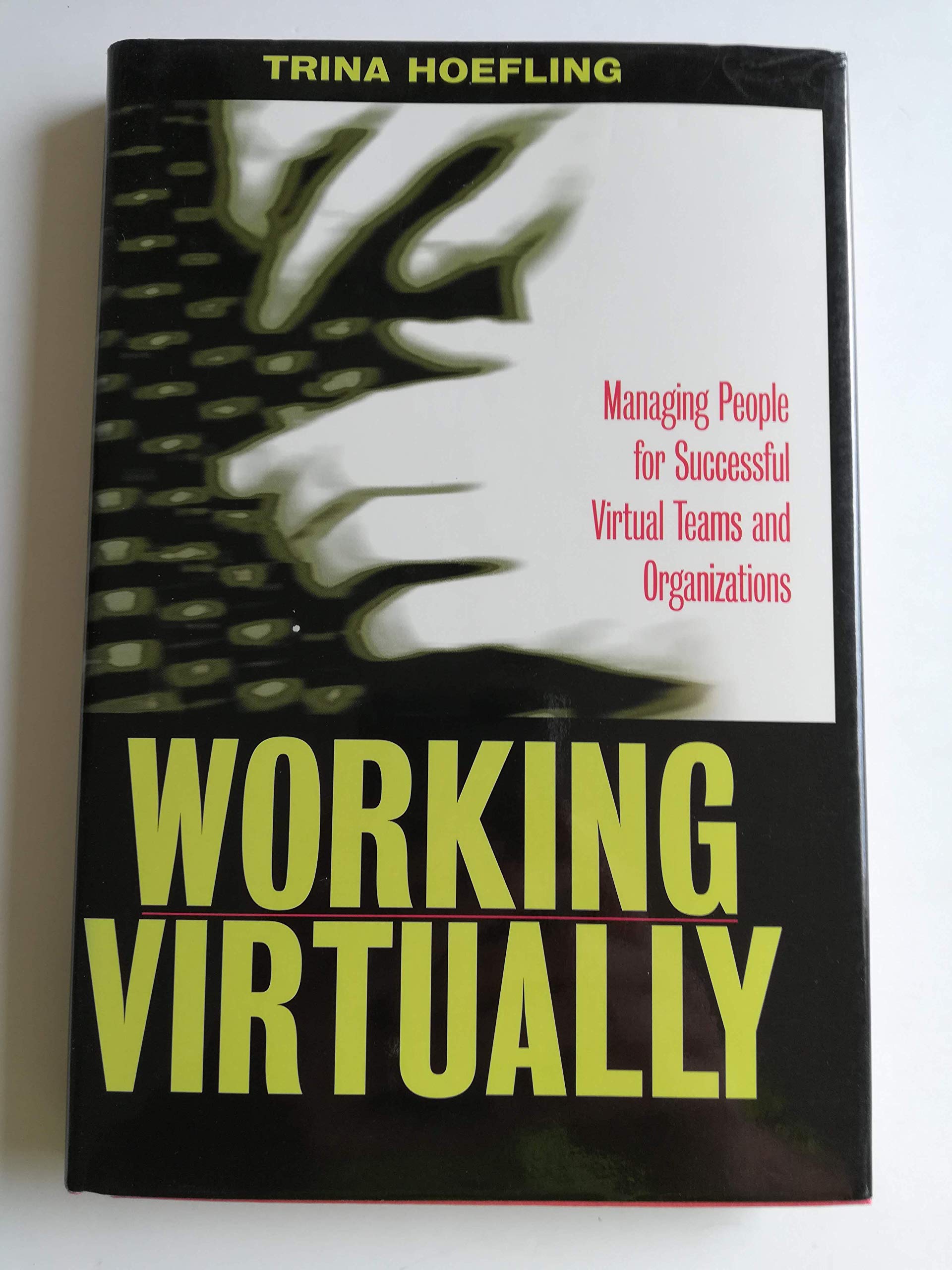 Working Virtually: Managing People for Successful Virtual Teams and Organizations,Used
