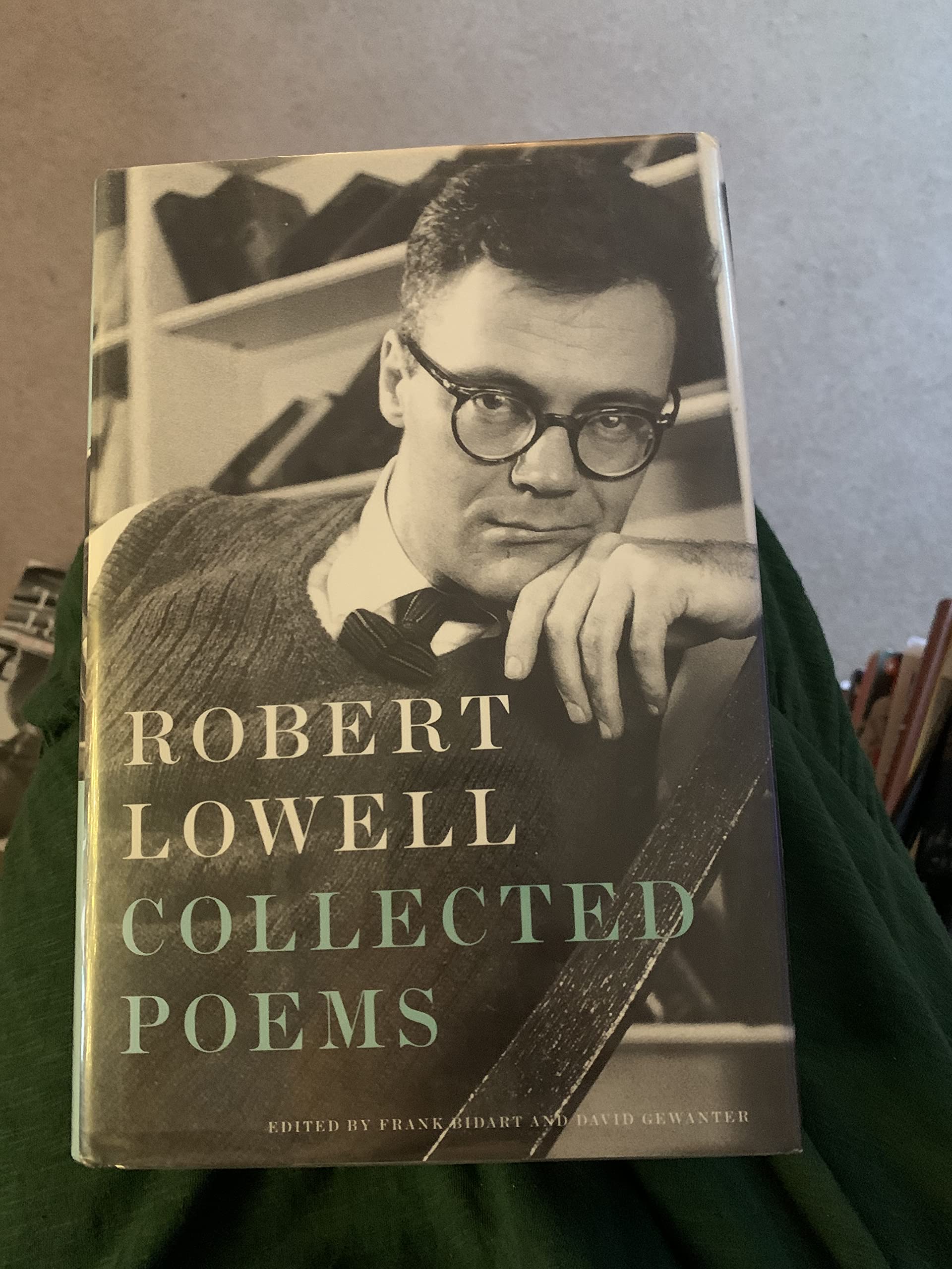 Robert Lowell: Collected Poems: Edited By Frank Bidart And David Gewanter; Introduction By Frank Bidart,New