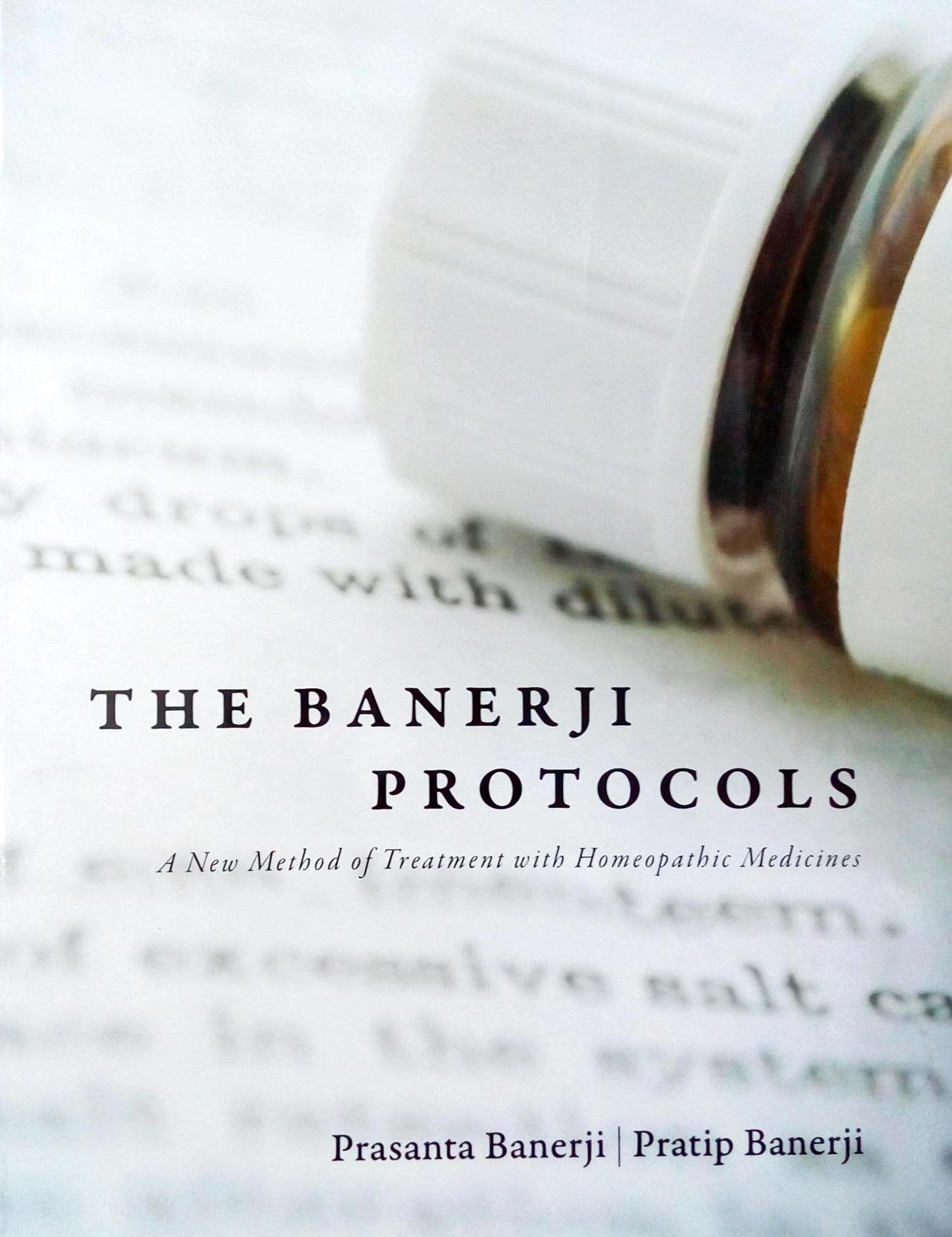 The Banerji Protocols  A New Method of Treatment with Homeopathic Medicines by Prasanta Banerji (20130101)