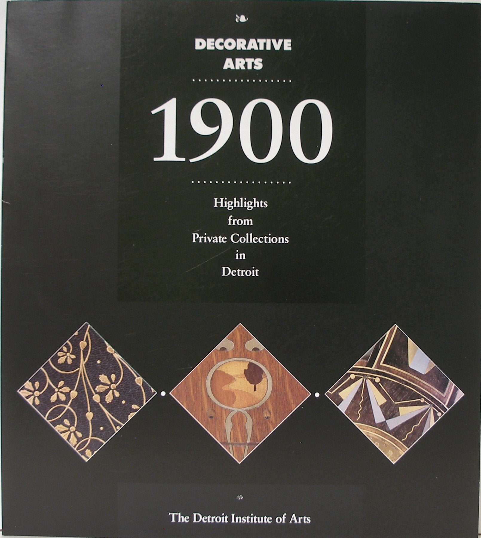 Decorative Arts 1900: Highlights from Private Collections in Detroit,Used