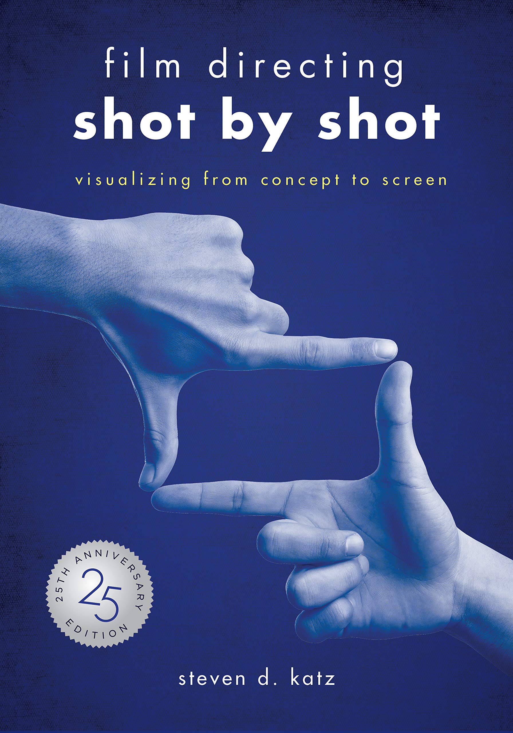 Film Directing: Shot by Shot  25th Anniversary Edition: Visualizing from Concept to Screen,Used