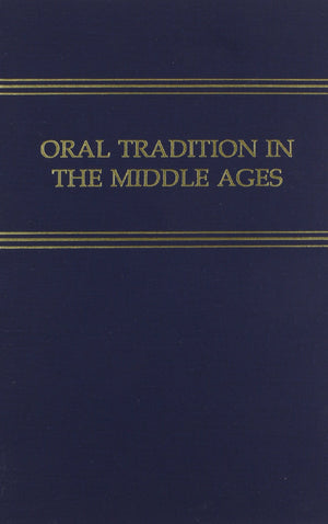 Oral Tradition in the Middle Ages (Medieval and Renaissance Texts & Studies),New