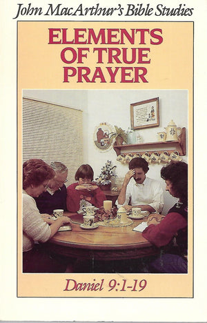 Elements of true prayer (John MacArthur's Bible studies),Used