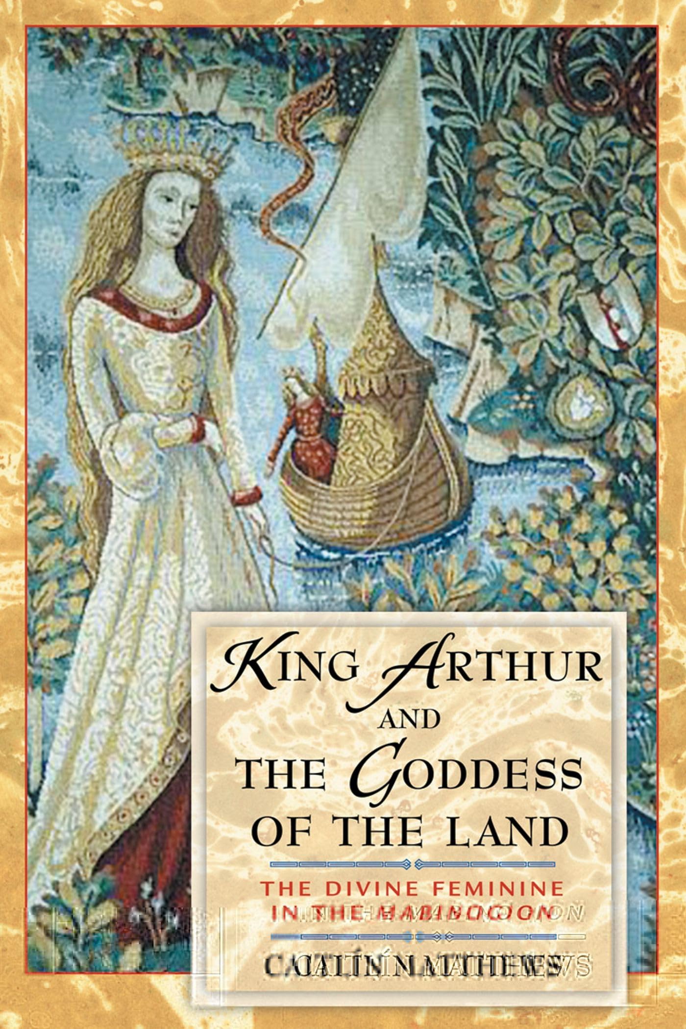 King Arthur and the Goddess of the Land: The Divine Feminine in the Mabinogion,Used