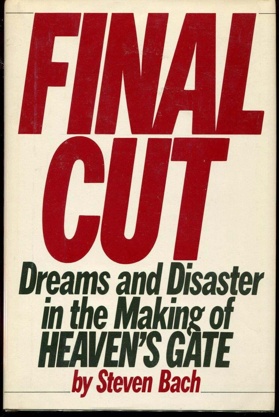 Final Cut: Dreams And Disaster In The Making Of Heaven'S Gate