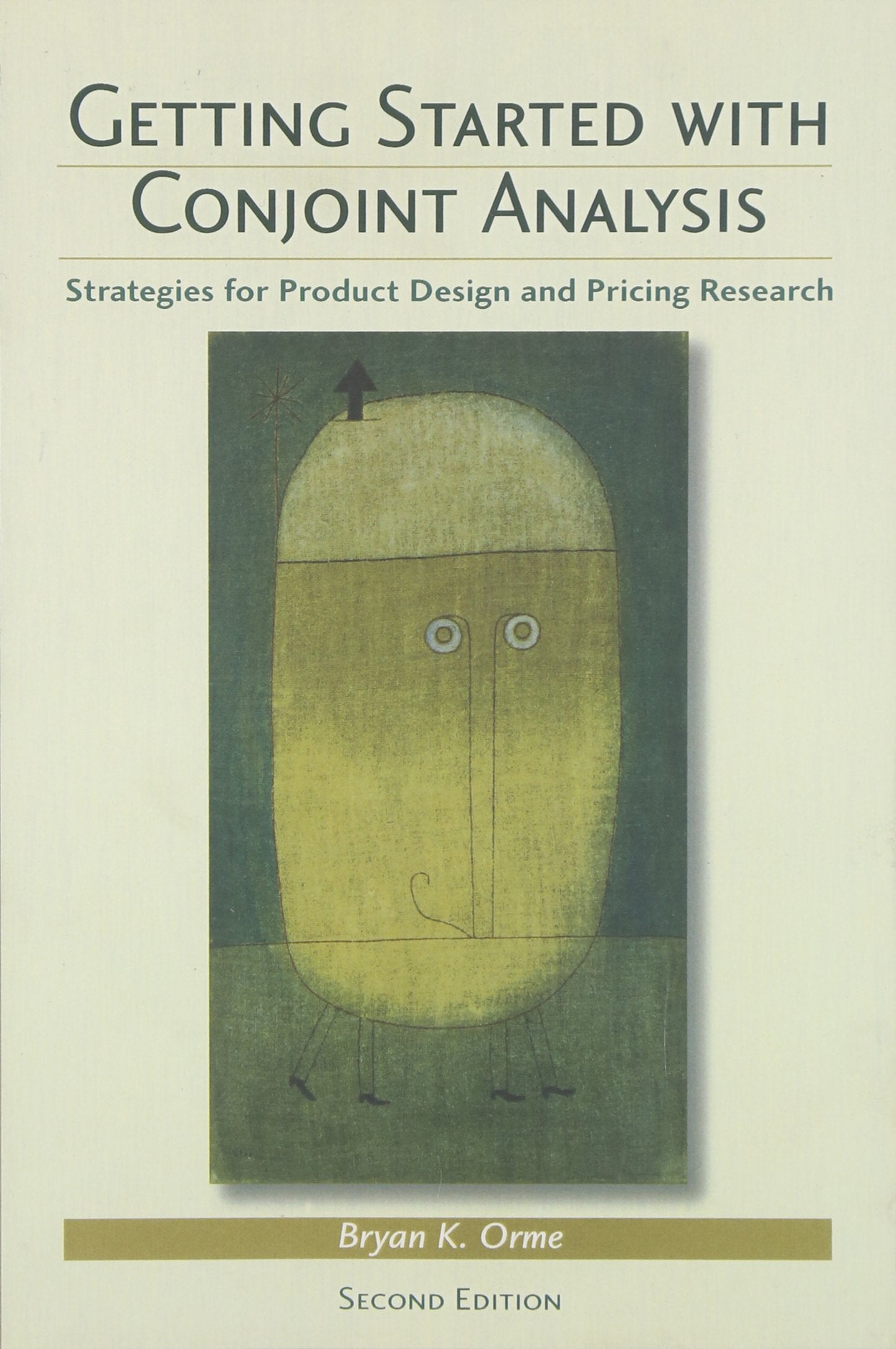 Getting Started With Conjoint Analysis: Strategies For Product Design And Pricing Research
