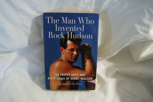 The Man Who Invented Rock Hudson: The Pretty Boys And Dirty Deals Of Henry Willson