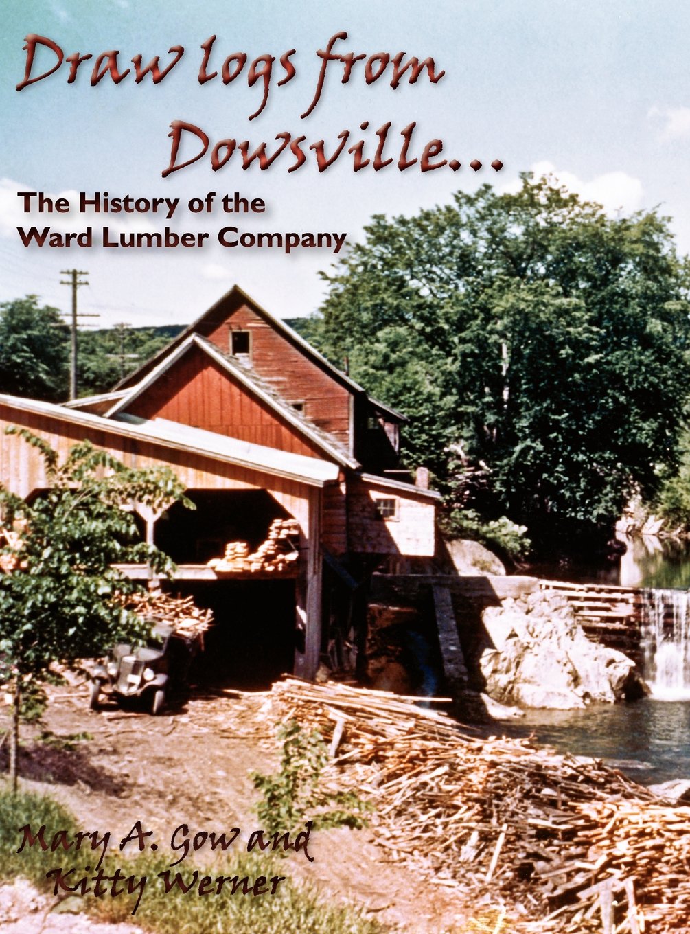 Draw Logs from Dowsville... The History of the Ward Lumber Company,Used