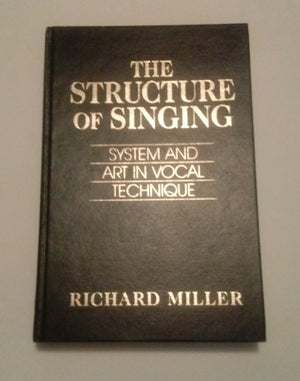The Structure of Singing: System and Art in Vocal Technique,New