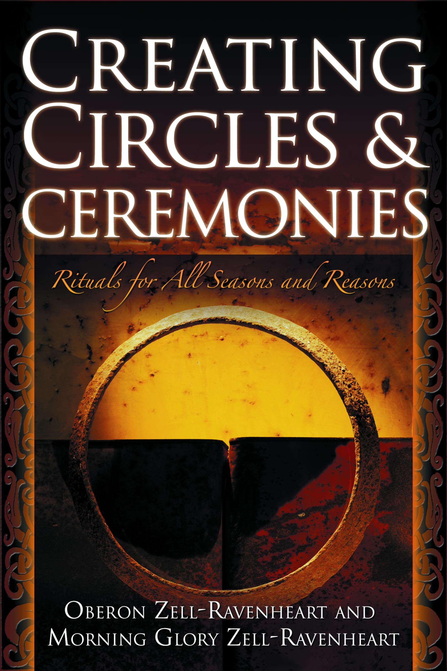 Creating Circles and Ceremonies: Pagan Rituals for All Seasons and Reasons (Including Rituals for the Wheel of the Year, Handfas,Used