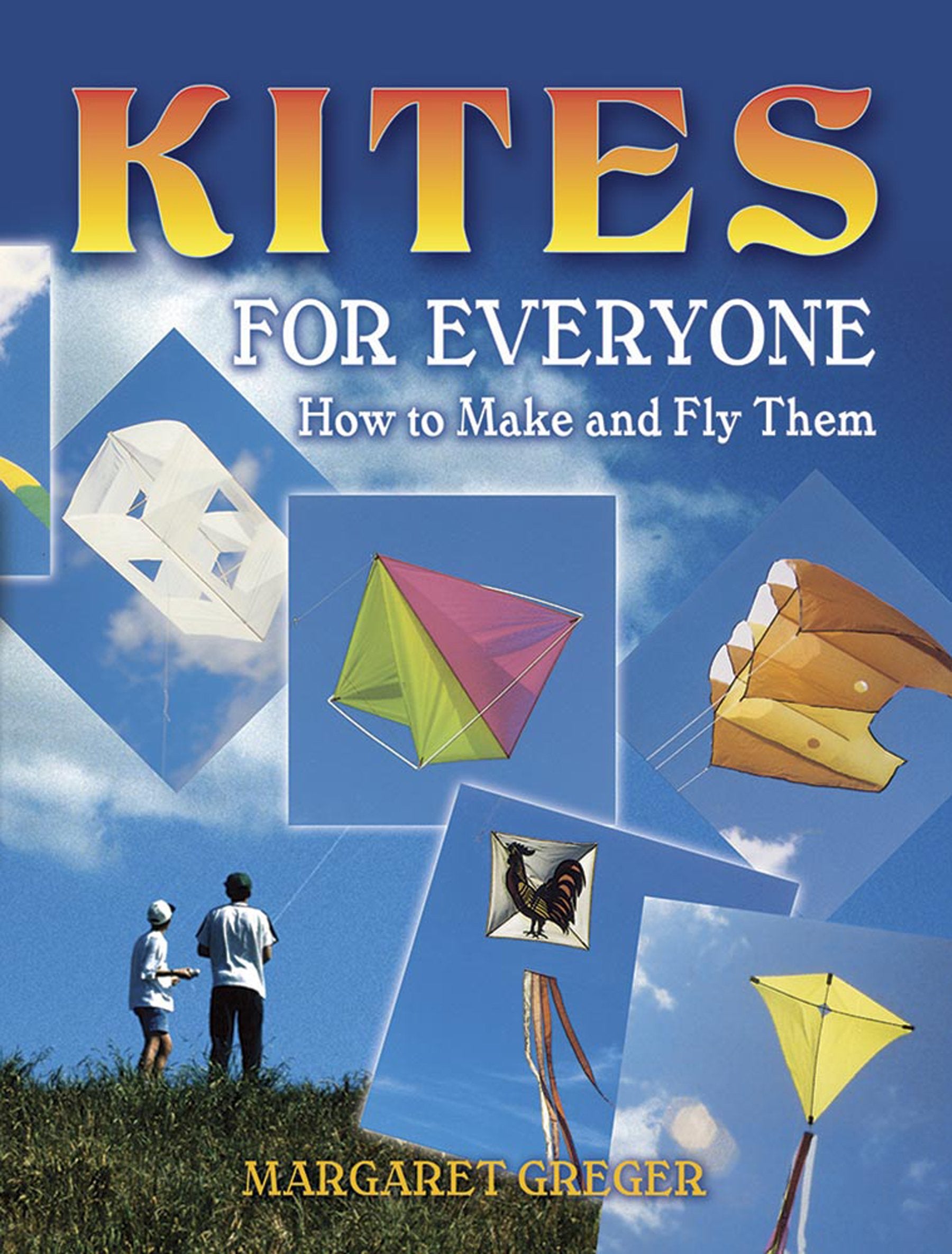 Kites for Everyone: How to Make and Fly Them,Used