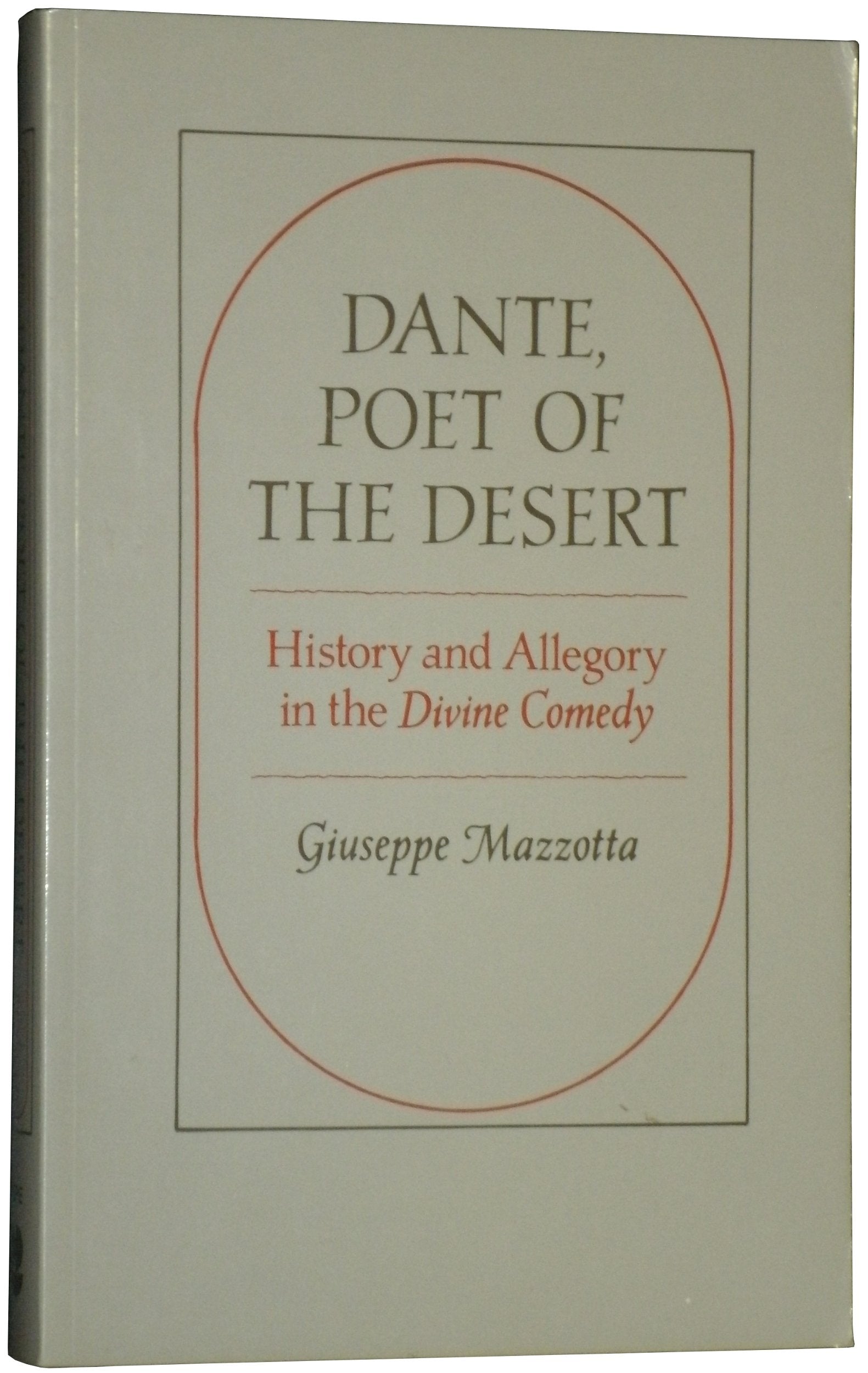 Dante, Poet of the Desert: History and Allegory in the DIVINE COMEDY,Used