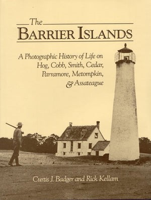 The Barrier Islands: A Photographic History of Life on Hog, Cobb, Smith, Cedar, Parramore, Metompkin, and Assateague,Used