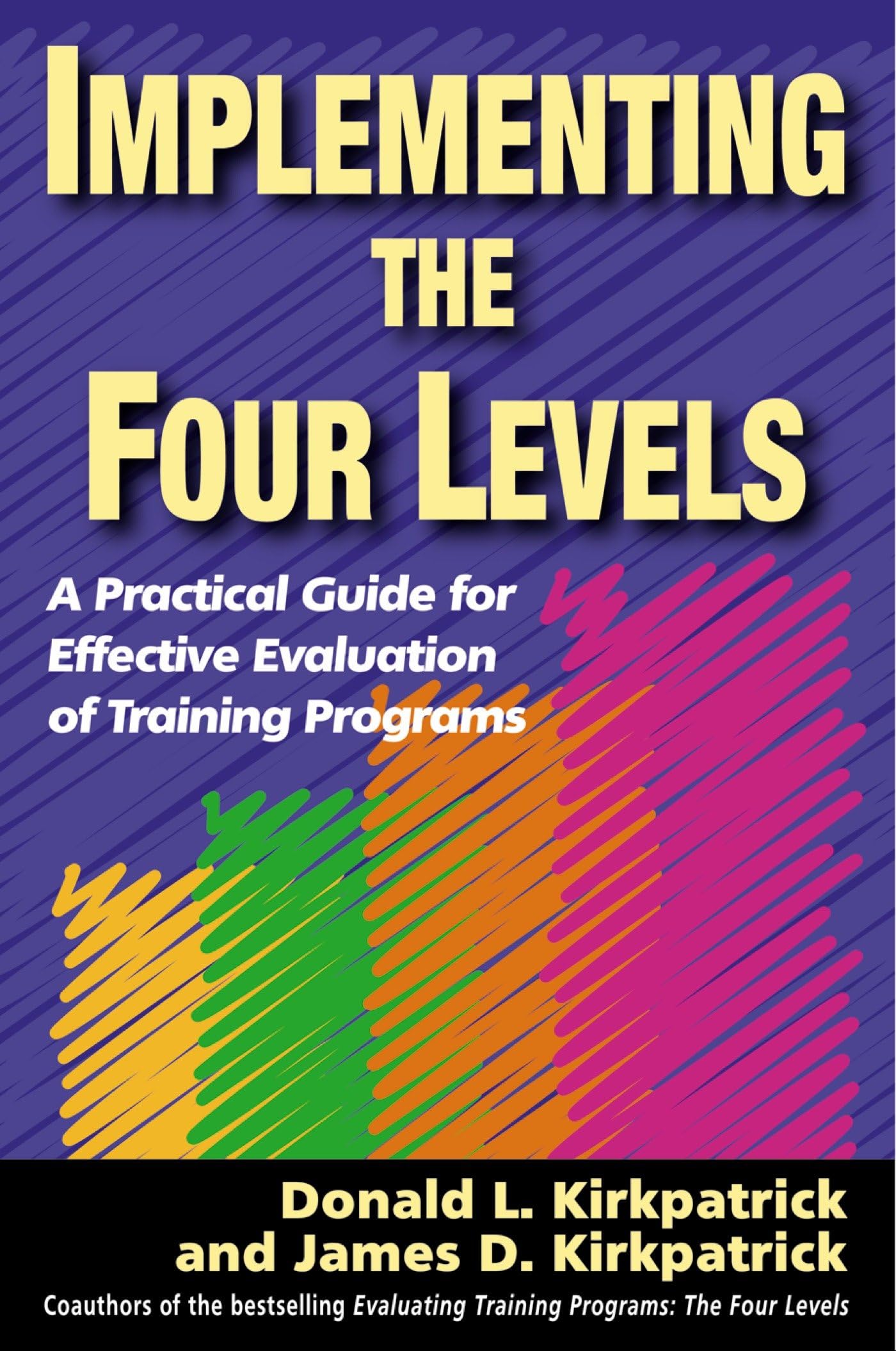 Implementing the Four Levels: A Practical Guide for Effective Evaluation of Training Programs,Used