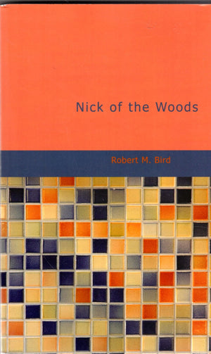 Nick of the Woods: Adventures of Prairie Life,Used