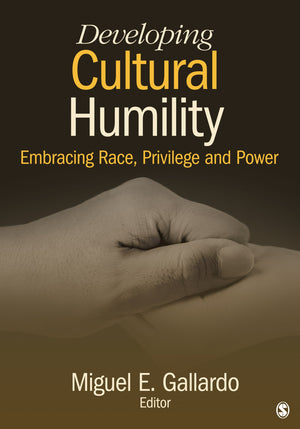 Developing Cultural Humility: Embracing Race, Privilege And Power