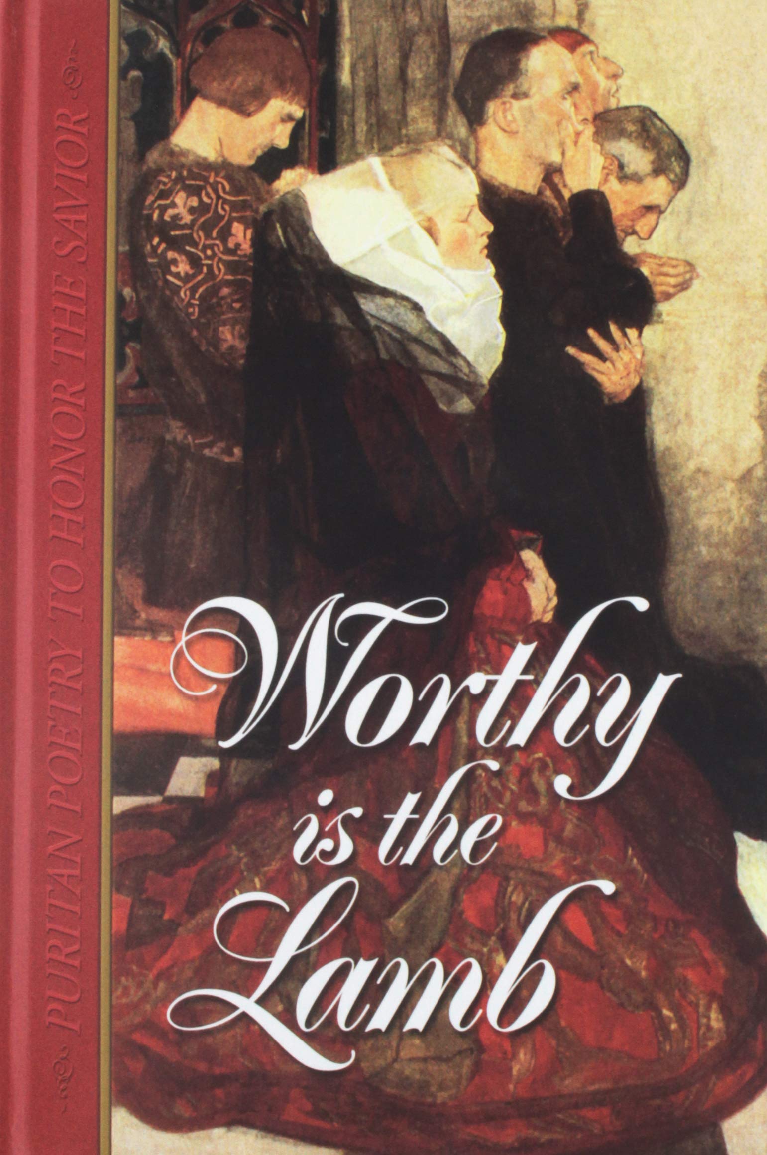 Worthy Is the Lamb: Puritan Poetry in Honor of the Savior,Used