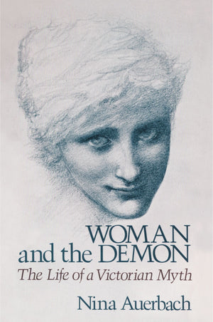 Woman and the Demon: The Life of a Victorian Myth,Used
