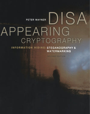 Disappearing Cryptography, Second Edition: Information Hiding: Steganography & Watermarking (The Morgan Kaufmann Series in Softw,Used