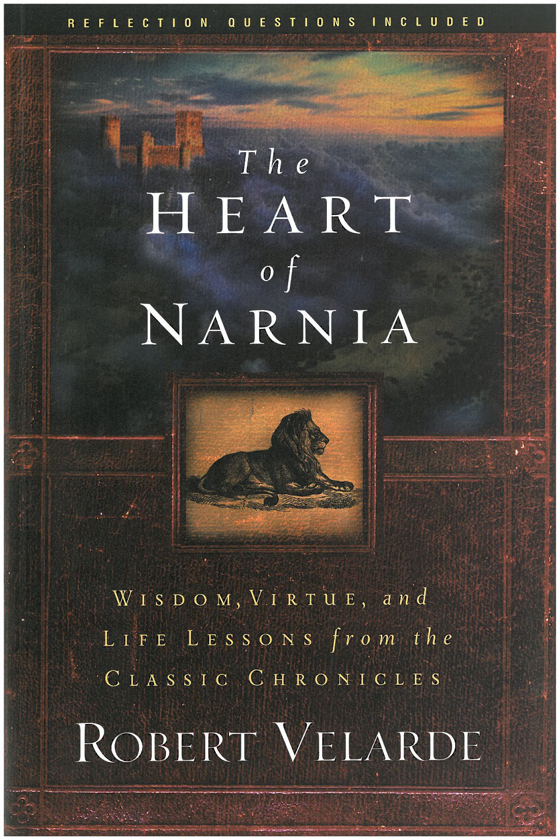 The Heart Of Narnia: Wisdom, Virtue, And Life Lessons From The Classic Chronicles,New