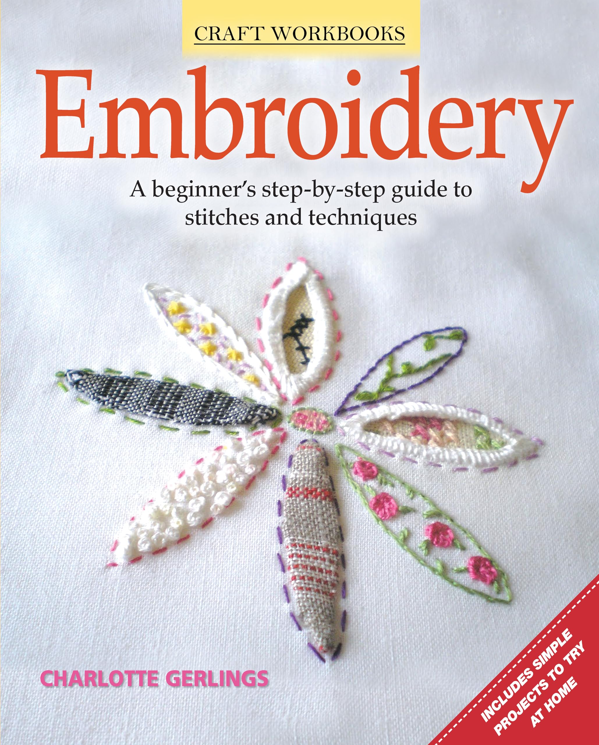 Embroidery: A Beginner's StepbyStep Guide to Stitches and Techniques (Design Originals) More than 70 Stitches; Instructions fo,Used