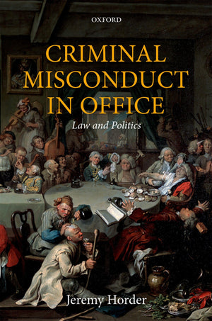 Criminal Misconduct in Office: Law and Politics (Oxford Monographs on Criminal Law and Justice),Used