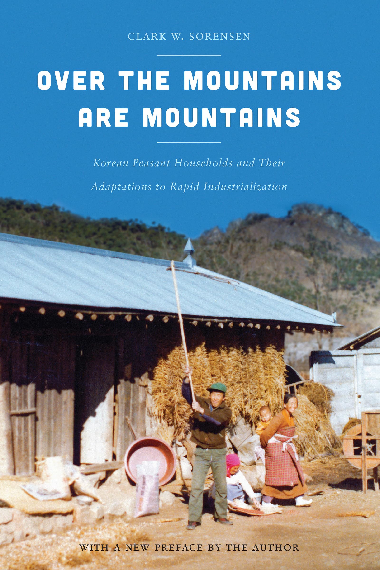 Over the Mountains Are Mountains: Korean Peasant Households and Their Adaptations to Rapid Industrialization (Korean Studies of ,Used