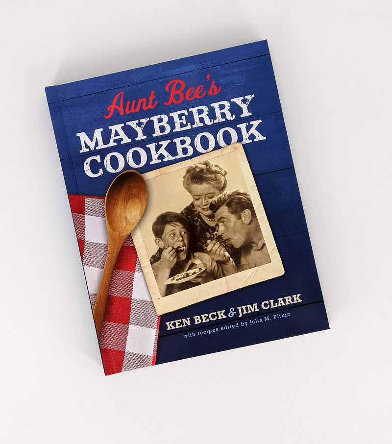 Aunt Bee'S Mayberry Cookbook: Recipes And Memories From Americas Friendliest Town (60Th Anniversary Edition)